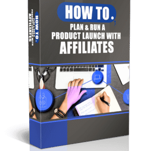 How to Plan & Run a Product Launch with Affiliates